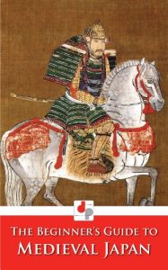 Baixar The Beginner’s Guide to Medieval Japan (Illustrated) (English Edition) pdf, epub, eBook