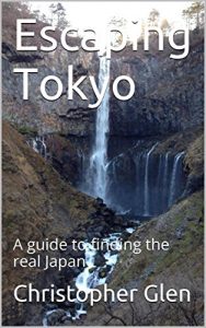 Baixar Escaping Tokyo: A guide to finding the real Japan (Travel guide to Japan Book 3) (English Edition) pdf, epub, eBook