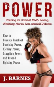 Baixar Power Training: For Combat, MMA, Boxing, Wrestling, Martial Arts, and Self-Defense: How to Develop Knockout Punching Power, Kicking Power, Grappling Power, and Ground Fighting Power (English Edition) pdf, epub, eBook