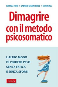 Baixar Dimagrire con il metodo psicosomatico: L’altro modo di perdere peso senza fatica e senza sforzi pdf, epub, eBook