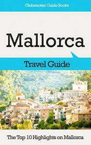 Baixar Mallorca Travel Guide: The Top 10 Highlights in Mallorca (Globetrotter Guide Books) (English Edition) pdf, epub, eBook