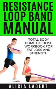 Baixar Resistance Loop Band Manual: Total Body Home Exercise Workbook for Fat Loss and Strength (English Edition) pdf, epub, eBook