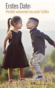 Baixar Erstes Date: Perfekt vorbereitet ins erste Treffen (German Edition) pdf, epub, eBook