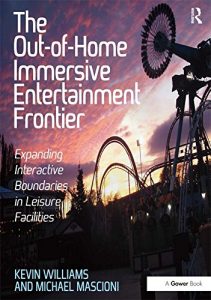 Baixar The Out-of-Home Immersive Entertainment Frontier: Expanding Interactive Boundaries in Leisure Facilities pdf, epub, eBook