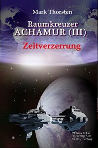 Baixar Raumkreuzer ACHAMUR (III): Zeitverzerrung (German Edition) pdf, epub, eBook