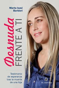 Baixar Desnuda frente a ti: testimonio de esperanza tras la muerte de una hija pdf, epub, eBook