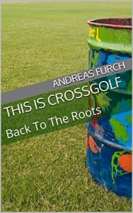 Baixar This is Crossgolf: Back To The Roots (German Edition) pdf, epub, eBook
