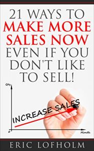Baixar 21 Ways to Make More Sales Now Even If You Don’t Like to Sell! (English Edition) pdf, epub, eBook