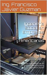 Baixar Ingenieria Social en Empresas Centro Americanas: Porque los empleados de las empreas desconocen la ingenieria Social? (Spanish Edition) pdf, epub, eBook