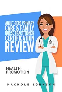 Baixar Adult-Gero Primary Care and Family Nurse Practitioner Certification Review: Health Promotion (English Edition) pdf, epub, eBook