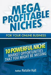 Baixar Mega Profitable Niches for Your Online Business: 10 Powerful Niche Market Opportunities that You Might be Missing (English Edition) pdf, epub, eBook