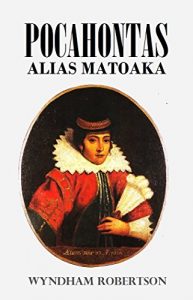 Baixar Pocahontas: Alias Matoaka, and Her Descendants Through Her  Marriage at Jamestown, Virginia, in April, 1614, with John Rolfe, Gentleman (1887) (English Edition) pdf, epub, eBook