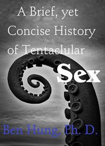 Baixar A Brief, Yet Concise History of Tentacular Sex (English Edition) pdf, epub, eBook
