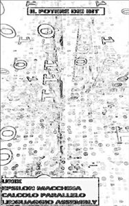 Baixar IL POTERE DEI BIT: UNIX, EPSILON MACCHINA, CALCOLO PARALLELO, LINGUAGGIO ASSEMBLY (Italian Edition) pdf, epub, eBook