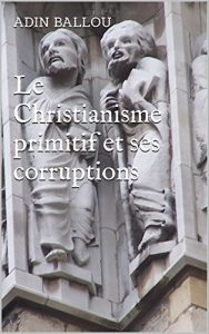 Baixar Le Christianisme primitif et ses corruptions (French Edition) pdf, epub, eBook