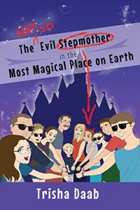 Baixar The Not-So-Evil Stepmother in the Most Magical Place on Earth: Planning Your Walt Disney World Family Vacation (English Edition) pdf, epub, eBook