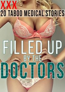Baixar Filled Up By The Doctors: 20 Taboo Medical Stories (Bundle, Menage, Taboo) (English Edition) pdf, epub, eBook