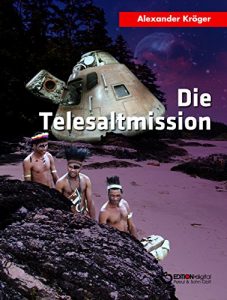 Baixar Die Telesaltmission: Science Fiction-Roman (Das zweite Leben) pdf, epub, eBook
