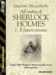 Baixar All’ombra di Sherlock Holmes – 1. Il futuro arcano (Sherlockiana) pdf, epub, eBook
