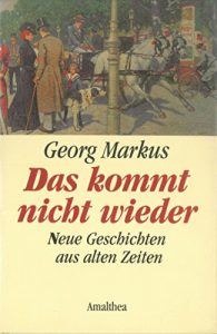 Baixar Das kommt nicht wieder: Neue Geschichten aus alten Zeiten (German Edition) pdf, epub, eBook