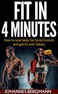 Baixar Fit in 4 Minutes: How to lose belly fat, build muscle and get fit with Tabata (English Edition) pdf, epub, eBook