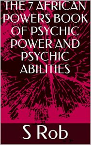 Baixar THE 7 AFRICAN POWERS BOOK OF PSYCHIC POWER AND PSYCHIC ABILITIES (English Edition) pdf, epub, eBook
