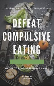 Baixar DEFEAT COMPULSIVE EATING: ODE TO FOOD ABSTINENCE (English Edition) pdf, epub, eBook