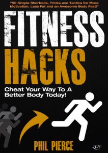 Baixar Fitness Hacks: 50 Shortcuts to Effortlessly Cheat Your Way to a Better Body Today! (Fitness made Simple by Phil Pierce Book 4) (English Edition) pdf, epub, eBook