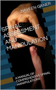 Baixar SPINAL ASSESSMENT AND MANIPULATION: A MANUAL OF COMPREHENSIVE SPINAL MANIPULATIONS (VOLUME Book 1) (English Edition) pdf, epub, eBook