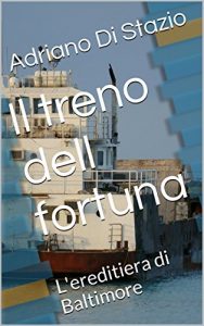 Baixar Il treno dell fortuna: L’ereditiera di Baltimore (Italian Edition) pdf, epub, eBook