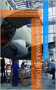 Baixar 5S Lean Manufacturing: 17 Core Principles and Essential Lessons of 5S Lean Manufacturing (English Edition) pdf, epub, eBook