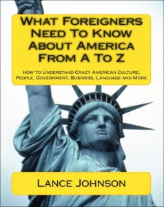 Baixar What Foreigners Need To Know About America From A To Z: How to Understand Crazy American Culture, People, Government, Business, Language and More (English Edition) pdf, epub, eBook
