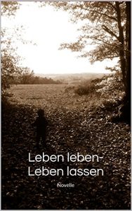 Baixar Leben leben – Leben lassen: Novelle (German Edition) pdf, epub, eBook