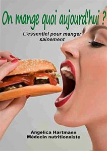 Baixar ON MANGE QUOI AUJOURD’HUI ?: L’essentiel pour manger sainement. (French Edition) pdf, epub, eBook