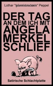 Baixar Der Tag an dem ich mit Angela Merkel schlief (German Edition) pdf, epub, eBook