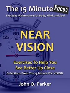 Baixar The 15 Minute Focus: NEAR VISION: Exercises To Help You See Better Up Close (The 15 Minute Fix Book 11) (English Edition) pdf, epub, eBook