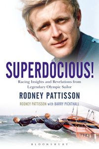 Baixar Superdocious!: Racing Insights and Revelations from Legendary Olympic Sailor Rodney Pattisson pdf, epub, eBook