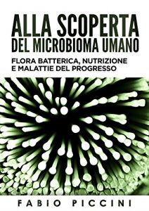 Baixar Alla scoperta del microbioma umano: Flora batterica, nutrizione e malattie del progresso (Italian Edition) pdf, epub, eBook
