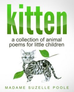 Baixar Kitten: Poems for Little Children, Including -Cuddly Puppy- And Other Lovable Animals pdf, epub, eBook
