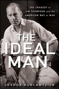 Baixar The Ideal Man: The Tragedy of Jim Thompson and the American Way of War pdf, epub, eBook