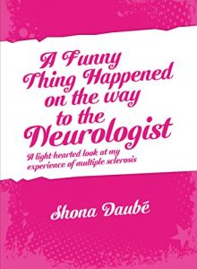 Baixar A Funny Thing Happened On The Way To The Neurologist: A light-hearted look at my experiences of MS (Multiple Sclerosis) (English Edition) pdf, epub, eBook
