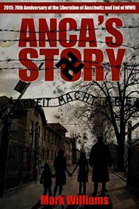 Baixar Anca’s Story: a novel of the Holocaust (English Edition) pdf, epub, eBook