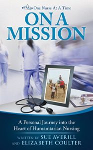 Baixar One Nurse At A Time: On A Mission: A Personal Journey into the Heart of Humanitarian Nursing (English Edition) pdf, epub, eBook