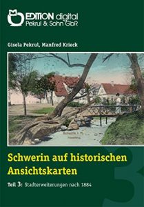 Baixar Schwerin auf historischen Ansichtskarten: Teil 3: Stadterweiterungen ab 1884 pdf, epub, eBook