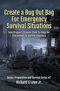 Baixar Create a Bug Out Bag for Emergency Survival Situations: How Preppers Prepare Their Go Bags for Evacuations to Survive Disasters (Disaster Preparation and Survival Book 2) (English Edition) pdf, epub, eBook