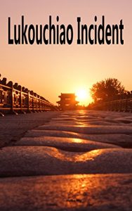 Baixar Lukouchiao Incident: An inch of land and an inch of blood (English Edition) pdf, epub, eBook