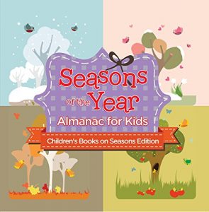 Baixar Seasons of the Year: Almanac for Kids | Children’s Books on Seasons Edition pdf, epub, eBook