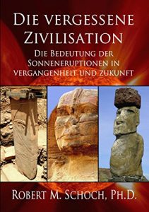 Baixar Die vergessene Zivilisation: Die Bedeutung der Sonneneruptionen in Vergangenheit und Zukunft (German Edition) pdf, epub, eBook