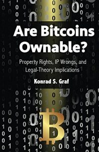 Baixar Are Bitcoins Ownable?: Property Rights, IP Wrongs, and Legal-Theory Implications (English Edition) pdf, epub, eBook