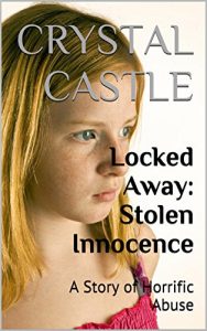 Baixar Locked Away: Stolen Innocence: A Story of Horrific Abuse (Child Abuse Series Book 3) (English Edition) pdf, epub, eBook
